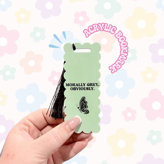 Morally Grey, Obviously - Acrylic Bookmark